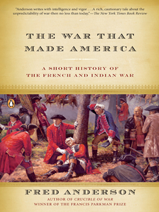 Title details for The War That Made America by Fred Anderson - Wait list